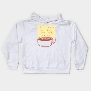 All I Need Is Love And Hot Cocoa Kids Hoodie